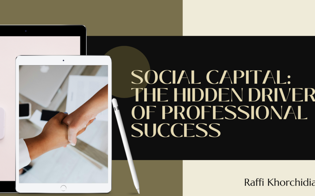 Social Capital: The Hidden Driver of Professional Success