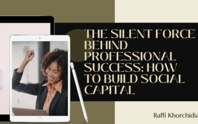 The Silent Force Behind Professional Success: How to Build Social Capital
