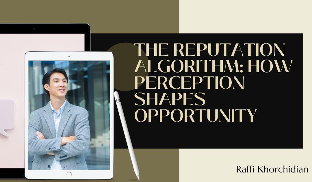 The Reputation Algorithm: How Perception Shapes Opportunity