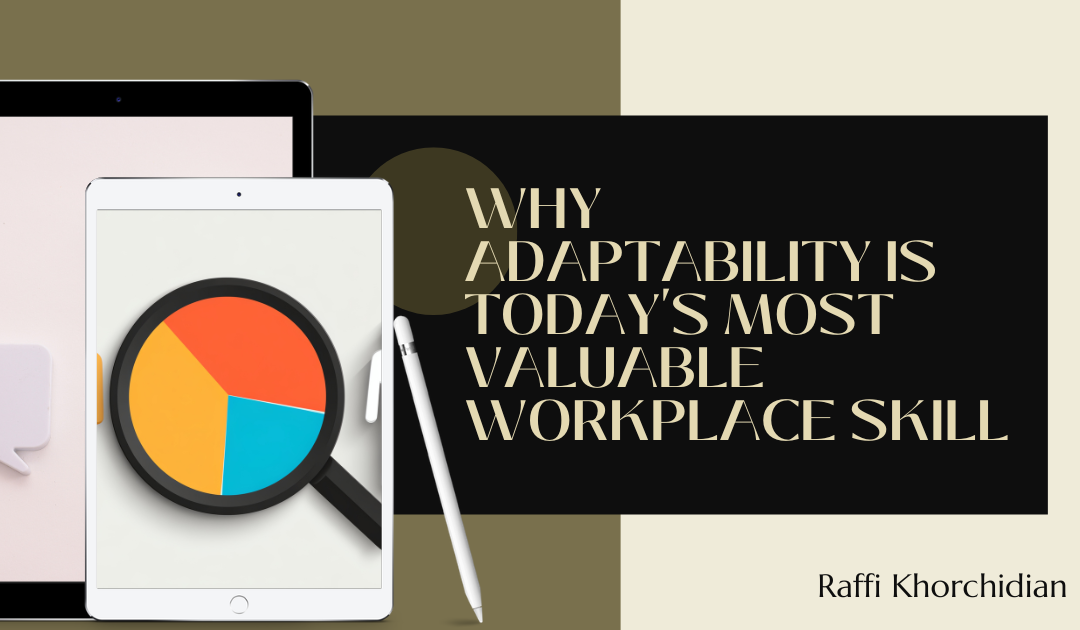 Why Adaptability Is Today’s Most Valuable Workplace Skill